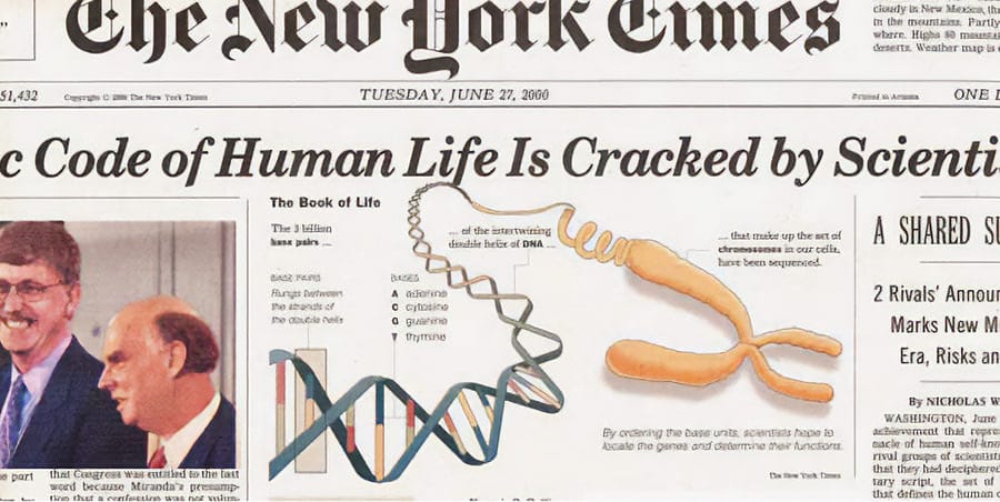 NY Times, June 27th 2000. Genetic code of human life is cracked by scientists.